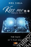 Kiss me like you love me: The diary-Let's play again. Ediz. italiana. Vol. 4-5 libro