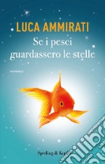 Se i pesci guardassero le stelle libro