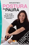 Postura da paura. Tutto quello che devi sapere sull'allenamento femminile libro di Compagni Sara