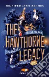 The Hawthorne Legacy. Ediz. italiana libro
