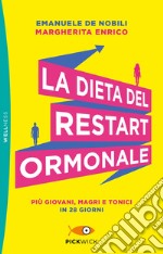 La dieta del restart ormonale. Più giovani, magri e tonici in 28 giorni