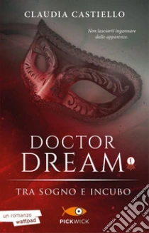 Tra sogno e incubo. Doctor Dream. Vol. 1