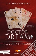 Tra verità e inganno. Doctor Dream. Vol. 2 libro