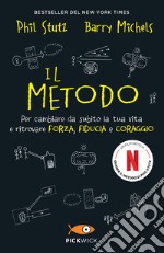 Il metodo. Per cambiare da subito la tua vita e ritrovare forza, fiducia e coraggio libro