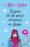 Il giorno che ha smesso di nevicare in Alaska libro