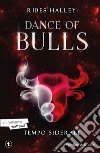 Tempo siderale. Dance of bulls. Vol. 1 libro di Halley Ribes