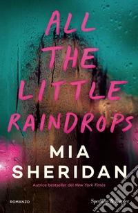 All the little raindrops. Ediz. italiana libro
