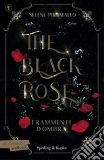 Frammenti d'ombra. The black rose. Vol. 2