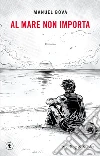 Al mare non importa libro
