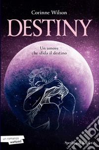 Destiny. Un amore che sfida il destino libro