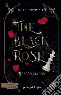 Scacco matto. The black rose. Vol. 3 libro