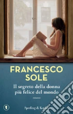Il segreto della donna più felice del mondo libro