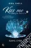 Game Over. Kiss me like you love me. Ediz. italiana. Vol. 3 libro