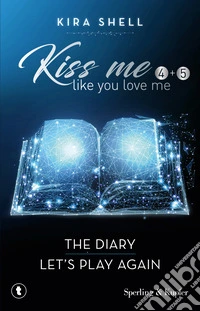 Kiss me like you love me: The diary-Let's play again. Ediz. italiana. Vol. 4-5
