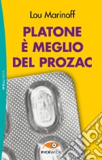 Platone è meglio del Prozac libro