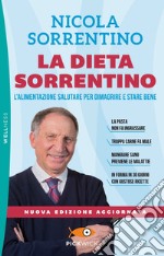 La dieta Sorrentino. L'alimentazione salutare per dimagrire e stare bene. Nuova ediz. libro