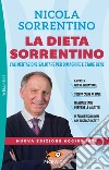 La dieta Sorrentino. L'alimentazione salutare per dimagrire e stare bene. Nuova ediz. libro di Sorrentino Nicola