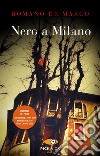 Nero a Milano libro di De Marco Romano