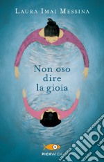 Non oso dire la gioia libro