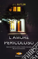 L'amore pericoloso libro