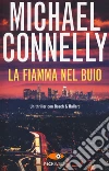 La fiamma nel buio libro di Connelly Michael