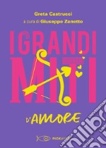 I grandi miti d'amore libro