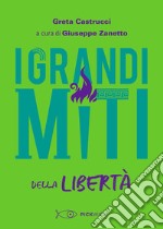 I grandi miti della libertà libro