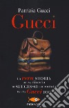 Gucci. La vera storia di una dinastia di successo raccontata da una Gucci doc libro