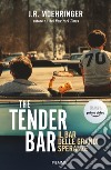 The Tender Bar. Il bar delle grandi speranze libro