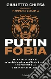 Putinfobia. Lucida, acuta, profetica: un'analisi del primo conflitto in Ucraina, della russofobia 2.0 e della crisi dell'Occidente libro