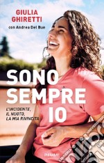 Sono sempre io. L'incidente, il nuoto, la mia rivincita libro