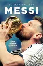 Messi. La vita di Lionel Messi. Nuova ediz. libro