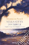 Nella città invisibile. Viaggio immaginario nei luoghi calviniani libro di Parodi Gianmarco