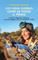 Vivi ogni giorno come se fosse il primo. Il lungo viaggio di Fraintesa, la travel blogger che ha commosso il web