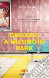 Omicidio a Mizumoto Park. Un'indagine della detective Himekawa della polizia di Tokyo libro di Honda Tetsuya