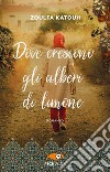 Dove crescono gli alberi di limone libro di Katouh Zoulfa