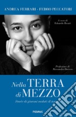 Nella terra di mezzo. Storie di giovani malati di tumore libro