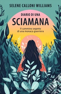Diario di una sciamana. Il cammino segreto di una monaca guerriera libro