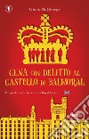 Cena con delitto al castello di Balmoral. Un giallo per le feste con la Royal Family libro di McGeorge Chris