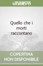 Quello che i morti raccontano libro