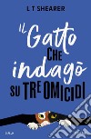 Il gatto che indagò su tre omicidi libro di Shearer L. T.