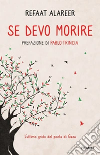 Se devo morire. L'ultimo grido del poeta di Gaza libro