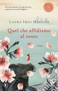 Quel che affidiamo al vento libro