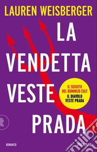 La vendetta veste Prada. Il ritorno del diavolo libro