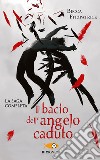 Il bacio dell'angelo caduto. La saga completa libro di Fitzpatrick Becca