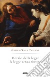 Morale della legge. Legge senza timore libro di Carbone Giorgio Maria