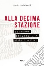 Alla decima stazione. Il beato Giuseppe Girotti O. P. martire