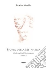 Storia della metafisica. Nuova ediz.. Vol. 1: Dalle origini al Neoplatonismo libro