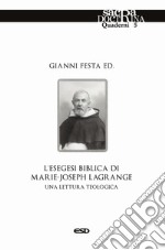 L'esegesi biblica di Marie-Joseph Lagrange. Una lettura teologica libro