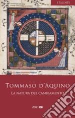 La natura del cambiamento. Commento a «La generazione e la corruzione» di Aristotele. Commento a «Le meteore» di Aristotele. Testo latino a fronte libro